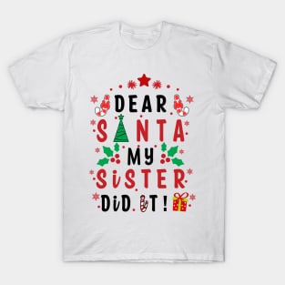 Dear Santa My Sister Did it! - couple girls or boy for Funny Christmas Gifts T-Shirt